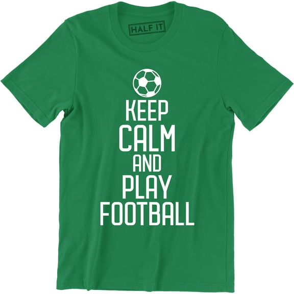Keep Calm and Play Footbal - Sport Soccer Kit Funny Quote Men's Gift T-Shirt