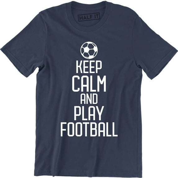 Keep Calm and Play Footbal - Sport Soccer Kit Funny Quote Men's Gift T-Shirt