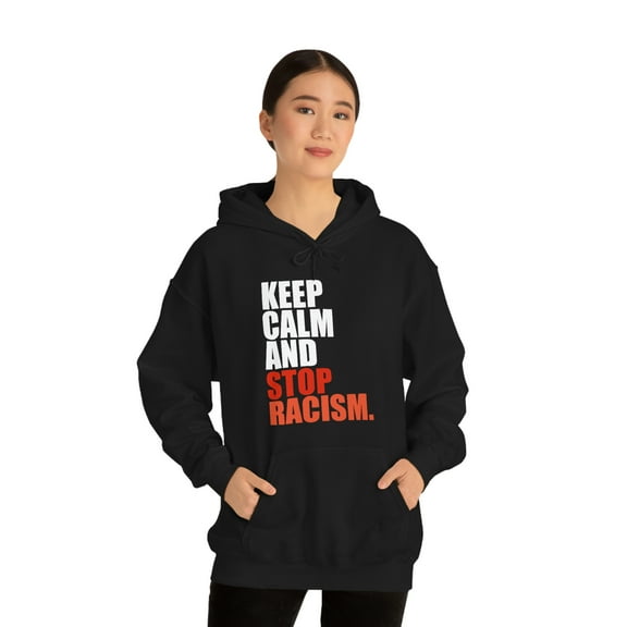 Keep Calm and Stop Racism Unisex Hoodie, S-5XL Anti-racism Anti-racist