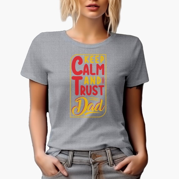 Keep Calm and Trust Dad, Father's Day, Heather Grey T-Shirt, Small