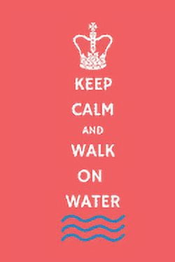 Keep Calm and Walk on Water (Paperback)