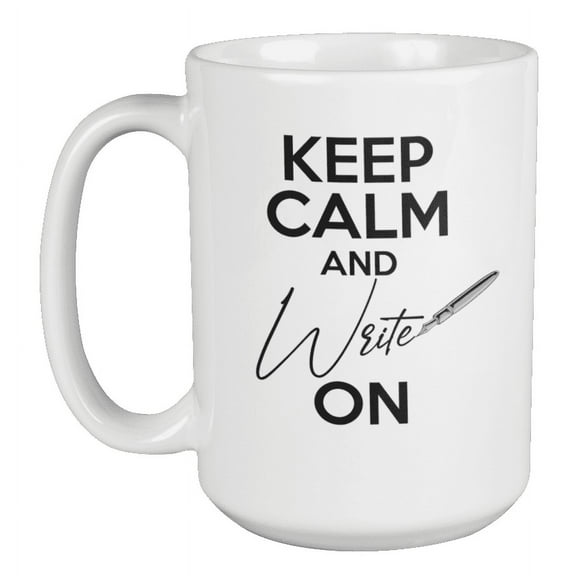 Keep Calm and Write On Coffee & Tea Mug for Writer or Copywriter (15oz)