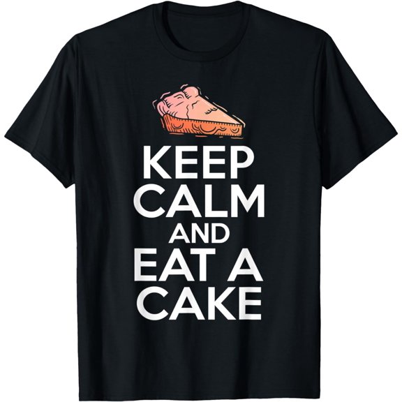 Keep Calm and eat a Cake Snack Baking Cake T-Shirt