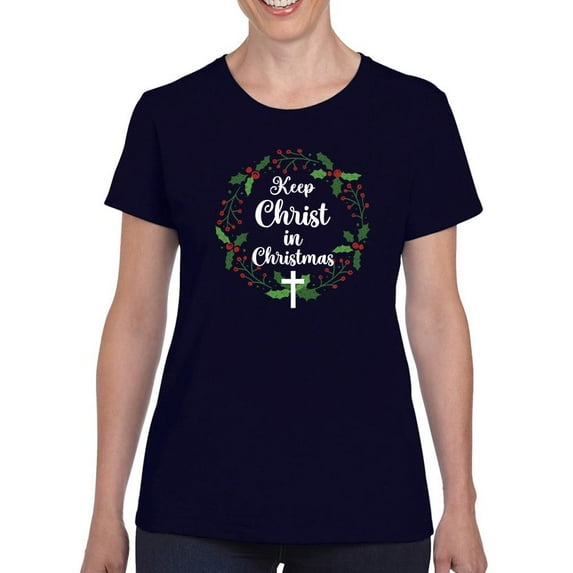 Keep Christ In Christmas T-Shirt Women -Smartprints Designs, Female Medium