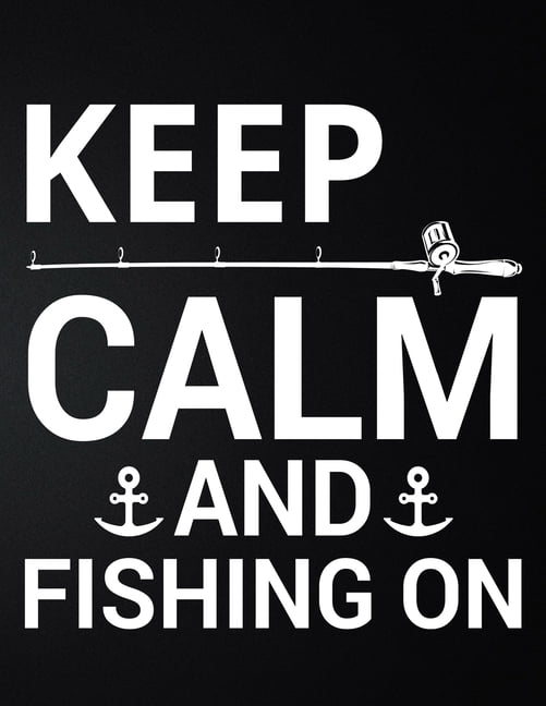 Keep Clam And Fishing On : 100 Pages 8.5'' x 11'' Fishing Log Book -  Notebook For The Serious Fisherman To Record Fishing Trip Experiences  (Paperback) 