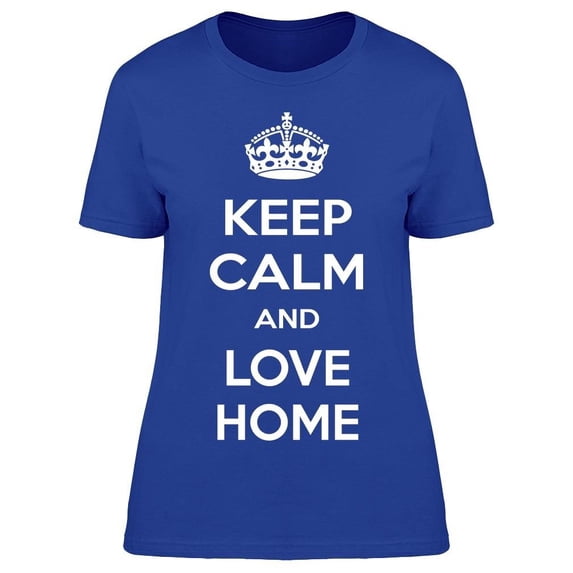 Keep Clam And Love Home Tee Women's -Image by Shutterstock Women's T-shirt