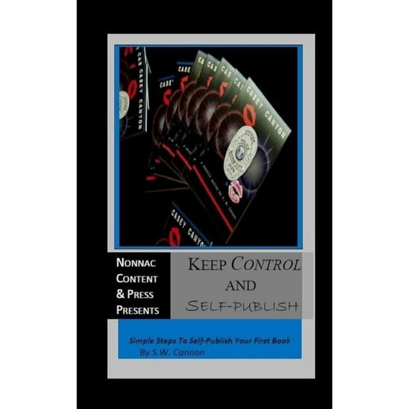 Keep Control And Self-Publish: Simple Steps To Self-Publish Your First Book, (Paperback)
