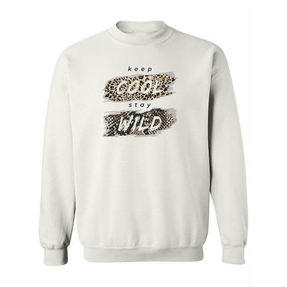 Keep Cool Stay Wild Slogan Sweatshirt Women -Image by Shutterstock, Female x-Large