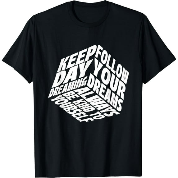 Keep Daydreaming Follow Your Dreams - Motivation Positivity T-Shirt
