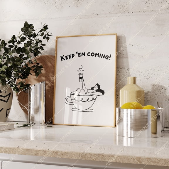 Keep 'Em Coming Coffee Poster Kitchen Cafe Poster , Poster Print Only