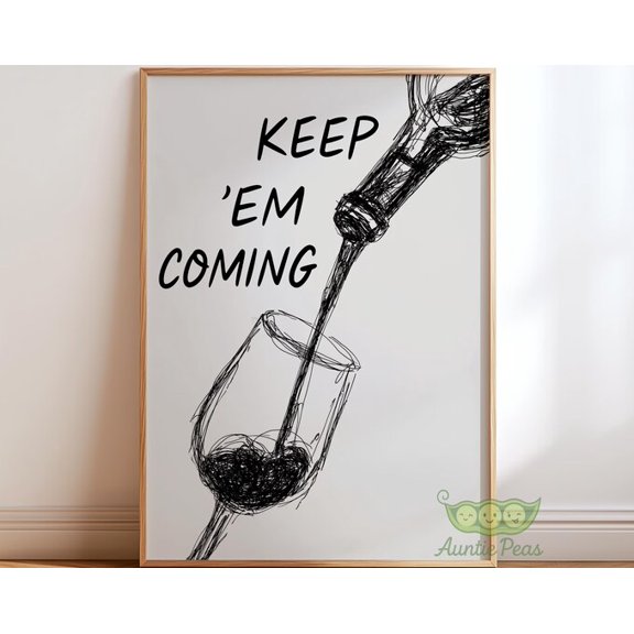 Keep Em Coming Wine Glass Quote Wall Art Print, Unframed Paper Poster 11x14in