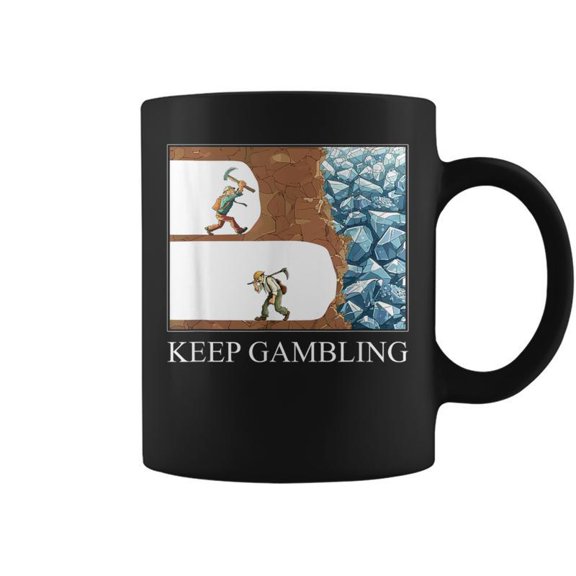 Keep Gambling Inspirational Meme Sarcastic Humor Coffee Mugs