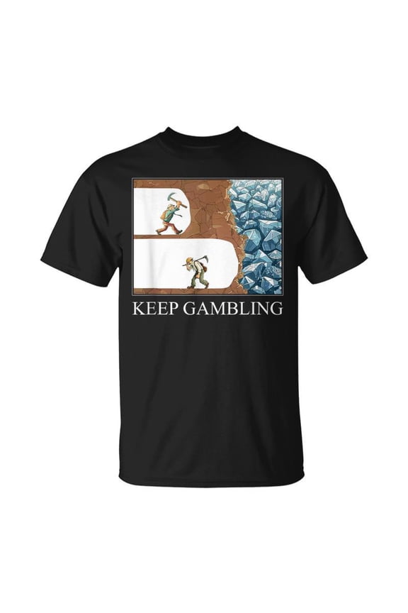 Keep Gambling Inspirational Meme Sarcastic Humor TShirt