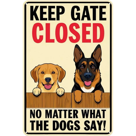 Keep Gate Closed Sign Funny Dog Metal Tin Sign Keep Gate Closed – No Matter What The Dogs Say Signs Dog Signs For Fence Dog On Premises Outdoor Sign For Garden And Yard Wall Decor