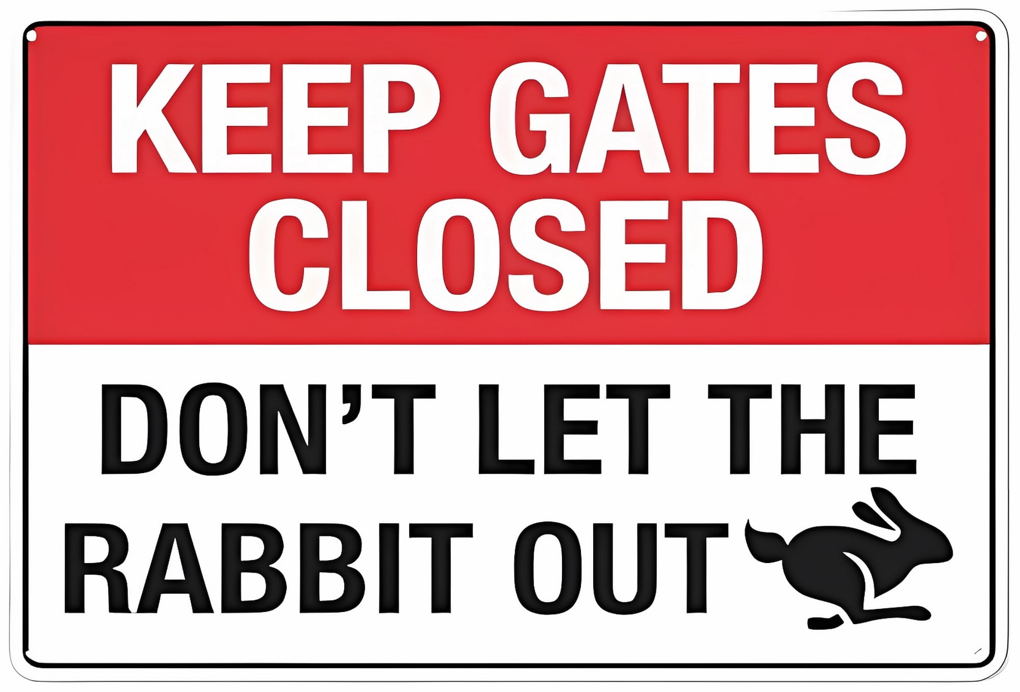 Keep Gates Closed Don't Let The Rabbit Out Sign - 8