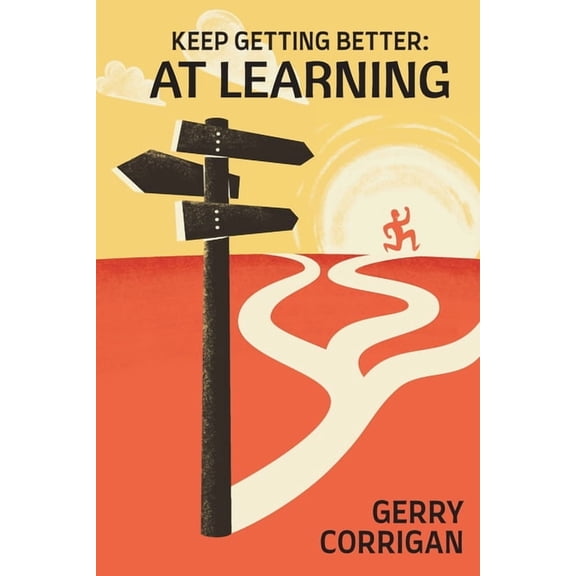Keep Getting Better at Learning, (Paperback)