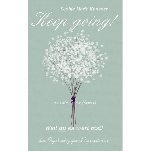 Keep Going - Das Tagebuch gegen Depressionen - Depression Tagebuch: Zum Ausfüllen und Ankreuzen mit täglichen Motivation, (Paperback)