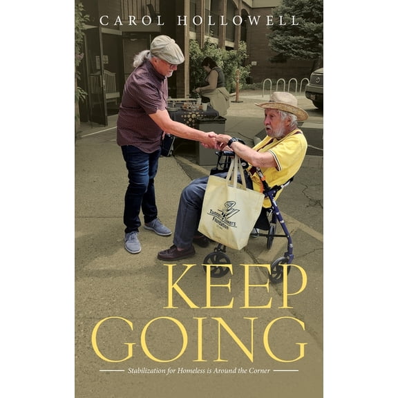 Keep Going: Stabilization for Homeless is Around the Corner, (Paperback)