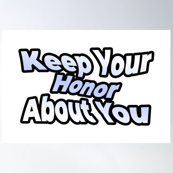 Keep Your Honor About Yourself (Viral Motivational Quote - Sayings About Success And Determination - Motivation) Poster Wall Art, Modern Wall Decor, 16x24 UNFRAMED