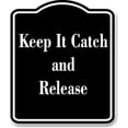 thumbnail image 1 of Keep It Catch and Release BLACK Aluminum Composite Sign 8.5''x10'', 1 of 9