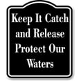 thumbnail image 1 of Keep It Catch and Release Protect Our Waters BLACK Aluminum Composite Sign 20''x24'', 1 of 9