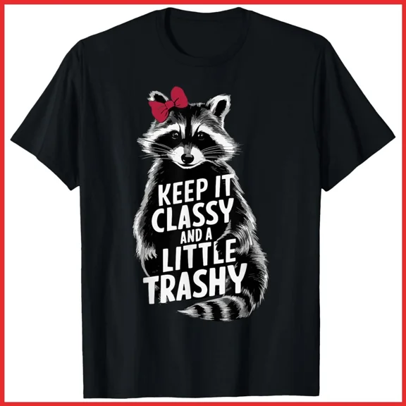 Keep It Classy And A Little Sassy Funny Sarcasm Unisex T-Shirt S-5XL