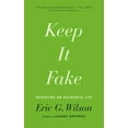 thumbnail image 1 of Keep It Fake: Inventing an Authentic Life, (Paperback), 1 of 1