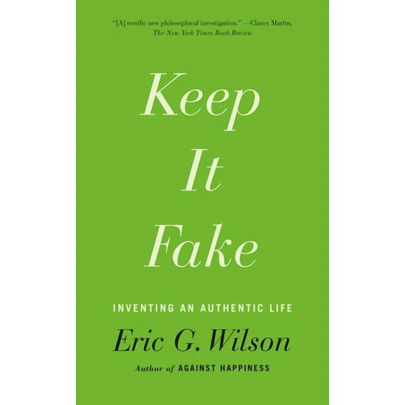 Keep It Fake : Inventing an Authentic Life (Paperback)
