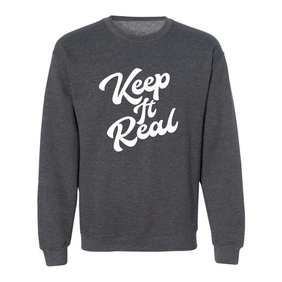 Keep It Real Crewneck Sweatshirt