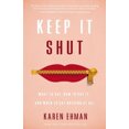 thumbnail image 1 of Pre-Owned Keep It Shut: What to Say, How to Say It, and When to Say Nothing at All, 1 of 1