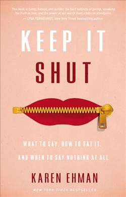 Keep It Shut: What to Say, How to Say It, and When to Say Nothing at All - image 1 of 2