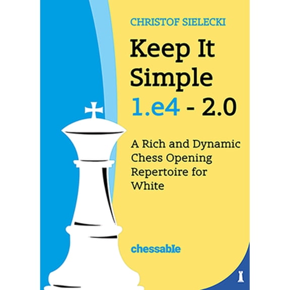 Pre-Owned Keep It Simple 1.E4 2.0: A Rich and Dynamic Chess Opening Repertoire for White (Hardcover) 9083328449 9789083328447