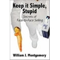 thumbnail image 1 of Pre-Owned Keep It Simple, Stupid: Secrets of Face-To-Face Selling (Paperback) 1413705871 9781413705874, 1 of 1