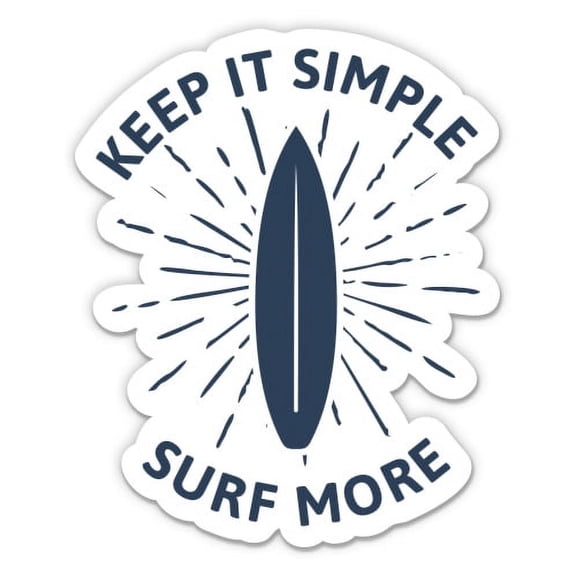 Keep It Simple Surf More - 3" Vinyl Sticker - For Car Laptop Water Bottle Phone - Waterproof Decal