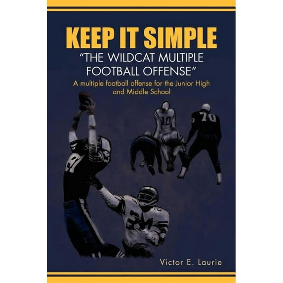 Keep It Simple''The Wildcat Multiple Football Offense", (Paperback)