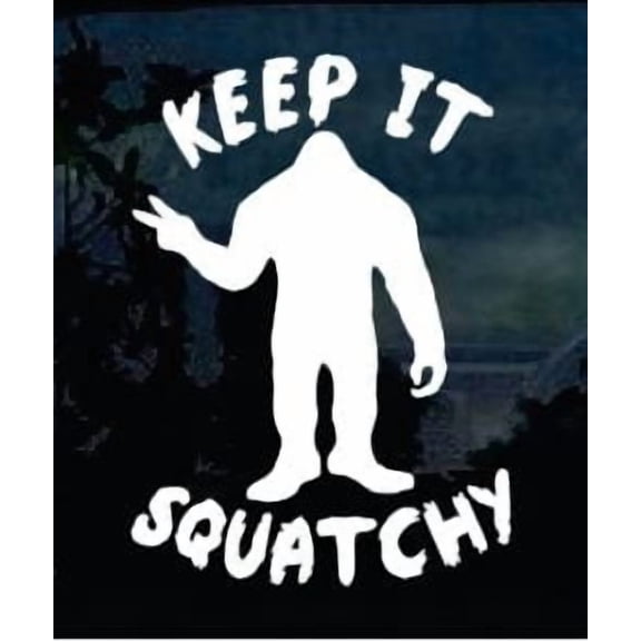 Keep It Squatchy Big Foot Yeti Sasquatch Professional Sticker for Truck, Car, Tumbler, Cup, Laptop, Decor, Locker, Table, Window