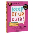 thumbnail image 1 of Keep It Up, Cutie!: A Not-Quite Self-Help Book, (Hardcover), 1 of 1