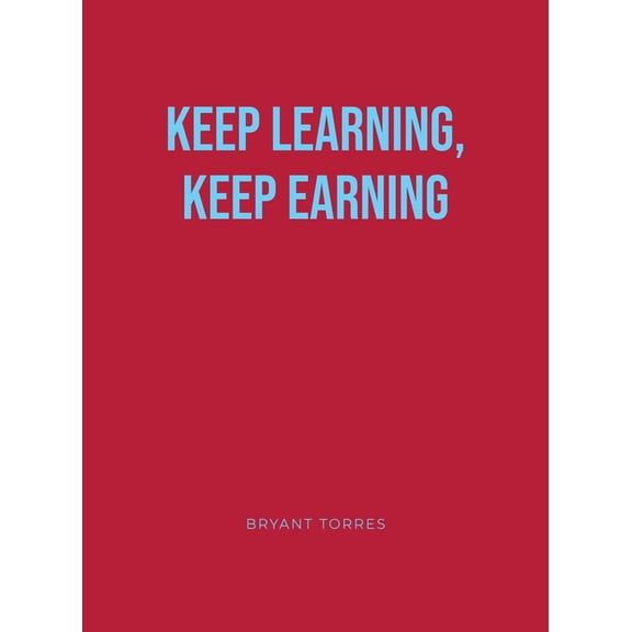 Keep Learning, Keep Earning (Hardcover)