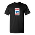 thumbnail image 1 of Keep Left Sarcastic Humor Graphic Novelty Super Soft Ring Spun Funny T Shirt, 1 of 3