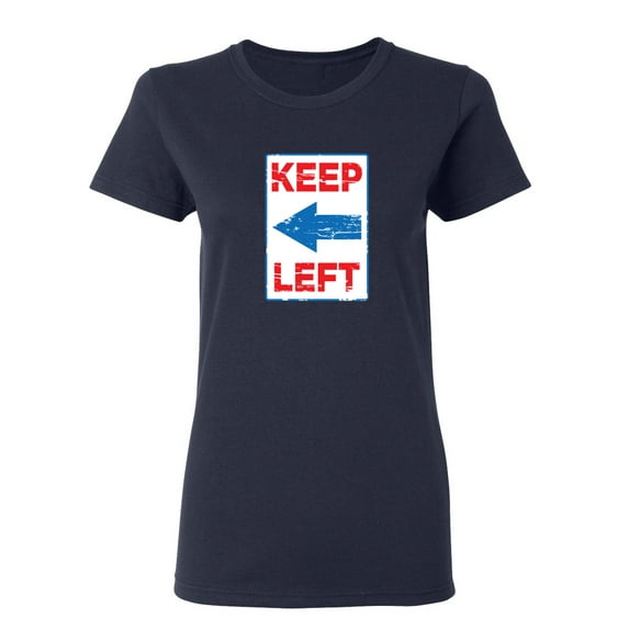 Keep Left Sarcastic Novelty Gift Idea Adult Humor Funny Women's Casual Tees