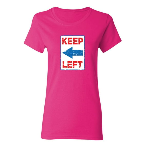 Keep Left Sarcastic Novelty Gift Idea Adult Humor Funny Women's Casual Tees
