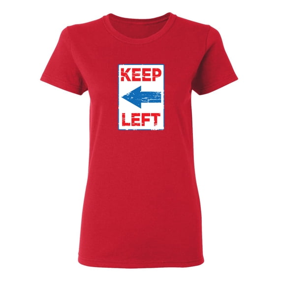 Keep Left Sarcastic Novelty Gift Idea Adult Humor Funny Women's Casual Tees