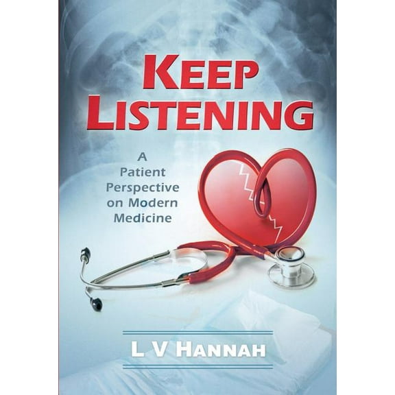Keep Listening: A Patient Perspective on Modern Medicine, (Paperback)