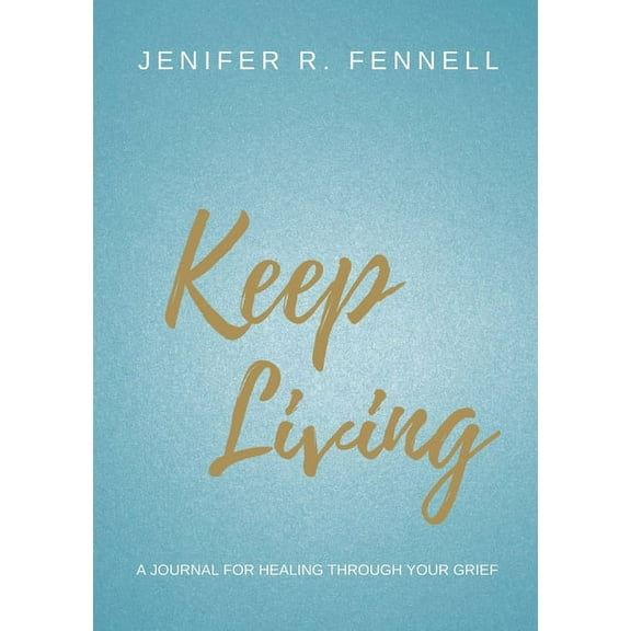 Pre-Owned Keep Living: A Journal for Healing Through Your Grief, (Paperback)
