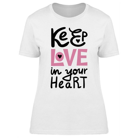 Keep Love In Heart T-Shirt Women -Image by Shutterstock, Female Large