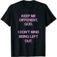 thumbnail image 1 of Keep Me Differentt God I Don't Mind Being Left Out Funny Womens T-Shirt Black, 1 of 5