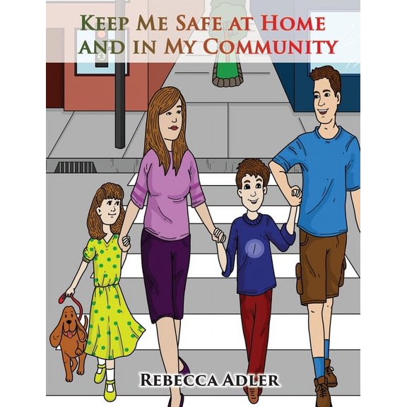 Keep Me Safe At Home And In My Community: A Handbook On Safety For Young Children And Their Families, (Paperback)