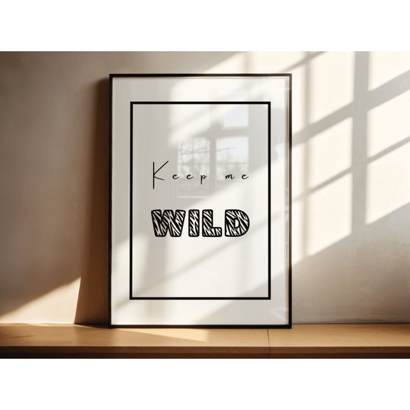 Keep Me Wild Statement Poster, Dynamic Zebra Pattern Typography, High Contrast Black White Design, Monochromatic Wall Art Saying, Poster Only