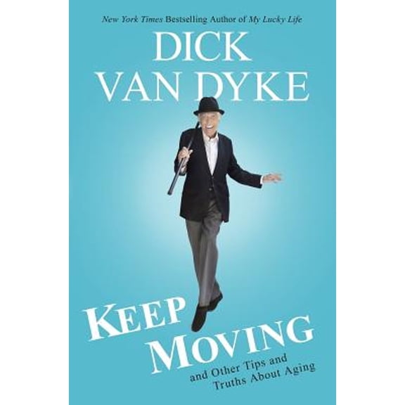 Pre-Owned Keep Moving and Other Tips and Truths About Aging