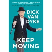DICK VAN DYKE Keep Moving: And Other Tips and Truths about Living Well Longer, (Paperback)